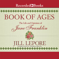 Book of Ages: The Life and Opinions of Jane Franklin - Jill Lepore