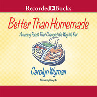 Better than Homemade: Amazing Food That Changed the Way We Eat - Carolyn Wyman