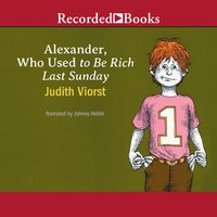 Alexander, Who Used to Be Rich Last Sunday - Judith Viorst