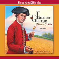 Farmer George Plants a Nation - Peggy Thomas