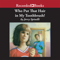 Who Put That Hair in My Toothbrush? - Jerry Spinelli