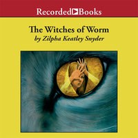 The Witches of Worm - Zilpha Keatley Snyder
