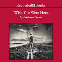 Wish You Were Here - Barbara Shoup