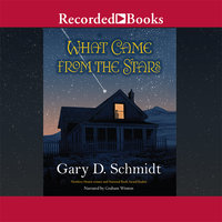 What Came from the Stars - Gary D. Schmidt