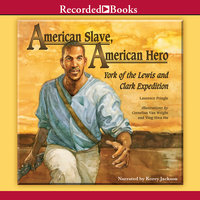 American Slave, American Hero: York of the Lewis and Clark Expedition - Laurence Pringle