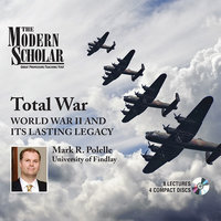 Total War: World War II and Its Lasting Legacy - Mark Polelle