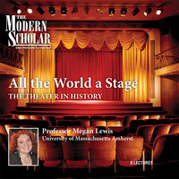 All the World a Stage: The Theater in History - Megan Lewis