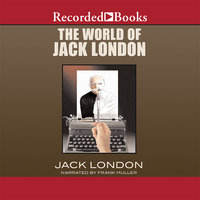 The World of Jack London - Jack London