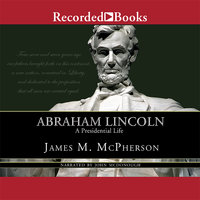 Abraham Lincoln: A Presidential Life - James M. McPherson