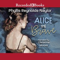 Alice the Brave - Phyllis Reynolds Naylor