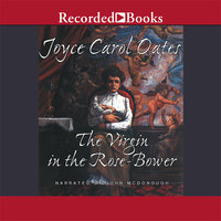 The Virgin in the Rose Bower: The Mysteries of Winterthurn - Joyce Carol Oates