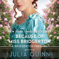 Because of Miss Bridgerton: A Bridgerton Prequel - Julia Quinn