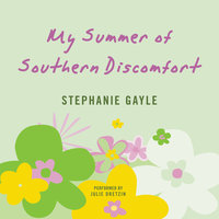My Summer of Southern Discomfort: A Novel - Stephanie Gayle