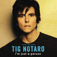 I'm Just a Person - Tig Notaro