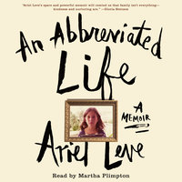 An Abbreviated Life: A Memoir - Ariel Leve