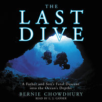The Last Dive: A Father and Son's Fatal Descent into the Ocean's Depths - Bernie Chowdhury