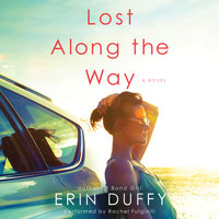 Lost Along the Way: A Novel - Erin Duffy