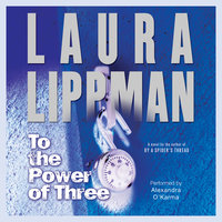 To the Power of Three: A Novel - Laura Lippman