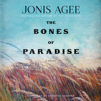 Bones of Paradise: A Novel - Jonis Agee
