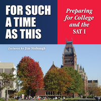For Such a Time as This: Preparing for College and the SAT I - Jim Stobaugh