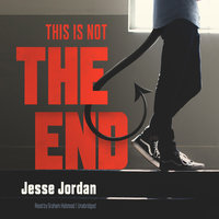 This Is Not the End - Jesse Jordan