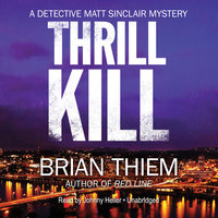 Thrill Kill: A Matt Sinclair Mystery - Brian Thiem