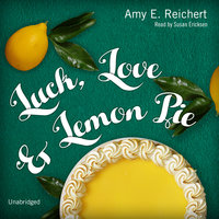 Luck, Love & Lemon Pie - Amy E. Reichert