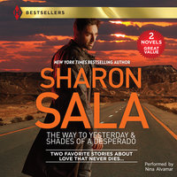 The Way to Yesterday & Shades of a Desperado - Sharon Sala