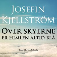 Over skyerne er himlen altid blå - Josefin Kjellström