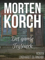 Det gamle teglværk - Morten Korch