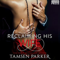Reclaiming His Wife: After Hours, Book Three - Tamsen Parker