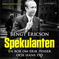 Spekulanten - En bok om Erik Penser och hans tid - Bengt Ericson