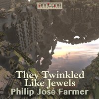 They Twinkled like Jewels - Philip José Farmer