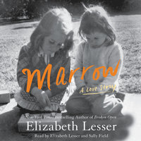 Marrow: A Love Story - Elizabeth Lesser