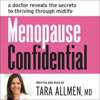 Menopause Confidential: A Doctor Reveals the Secrets to Thriving Through Midlife - Tara Allmen