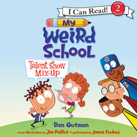 My Weird School: Talent Show Mix-Up - Dan Gutman