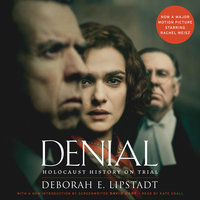 Denial [Movie Tie-in]: Holocaust History on Trial - Deborah E. Lipstadt