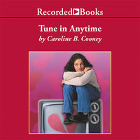 Tune in Anytime - Caroline B. Cooney