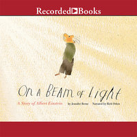 On a Beam of Light: A Story of Albert Einstein - Jennifer Berne