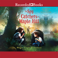 The Spy Catchers of Maple Hill - Megan Frazer Blakemore