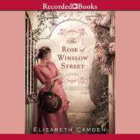 The Rose of Winslow Street - Elizabeth Camden