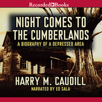 Night Comes to the Cumberlands - Harry M. Caudill
