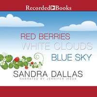 Red Berries, White Clouds, Blue Sky - Sandra Dallas