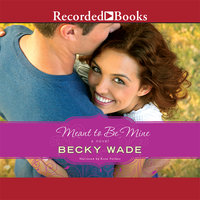 Meant to Be Mine - Becky Wade