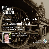From Spinning Wheels to Steam and Steel: Understanding the Age of Industrialization - Jennifer Popiel