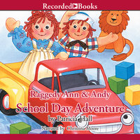 Raggedy Ann and Andy: School Day Adventure - Patricia Hall