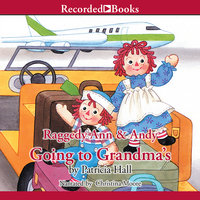 Raggedy Ann and Andy: Going to Grandma's - Patricia Hall