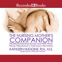 The Nursing Mother's Companion-7th Edition: The Breastfeeding Book Mothers Trust, from Pregnancy through Weaning - Kathleen Huggins