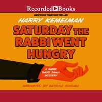 Saturday the Rabbi Went Hungry - Harry Kemelman