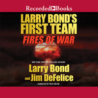 Larry Bond's First Team: Fires of War - Larry Bond, Jim DeFelice